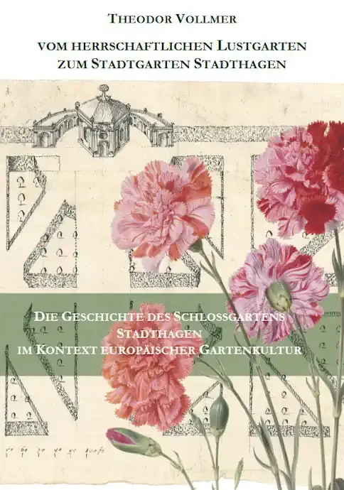 Buchcover: Theodor Vollmer, Vom herrschaftlichen Lustgarten zum Stadtgarten Stadthagen. Die Geschichte des Schlossgartens Stadthagen im Kontext europäischer Gartenkultur
